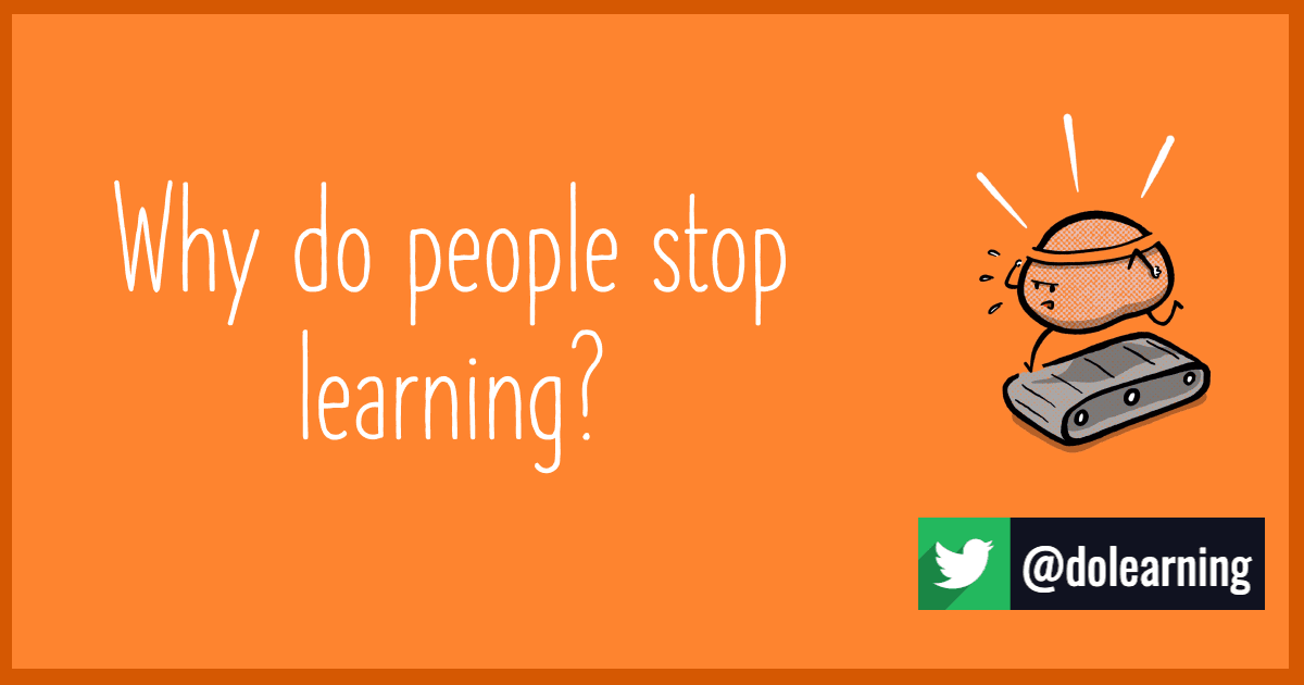 Why do people stop learning?