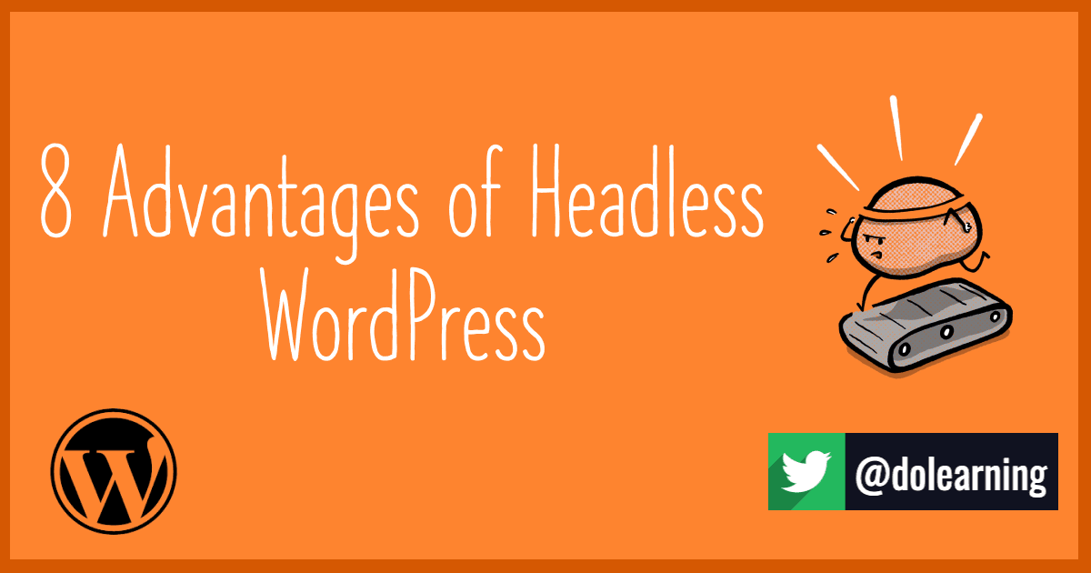 8 Advantages of Headless WordPress