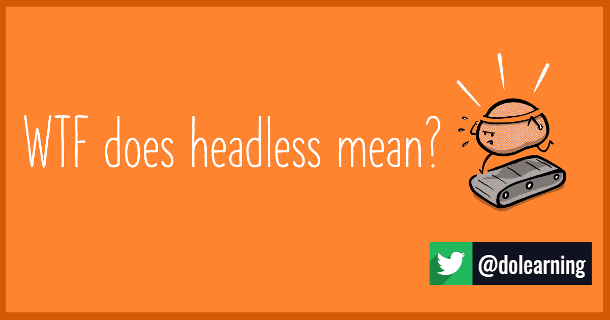 WTF does headless mean?